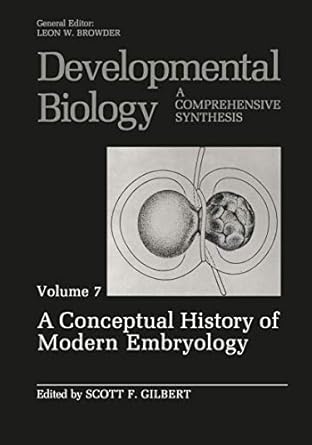 developmental biology a comprehensive synthesis volume 7 a conceptual history of modern embryology 1st