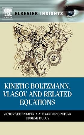 kinetic boltzmann vlasov and related equations 1st edition alexander sinitsyn ,eugene dulov ,victor