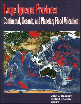 large igneous provinces continental oceanic and planetary flood volcanism 1st edition john j mahoney ,millard
