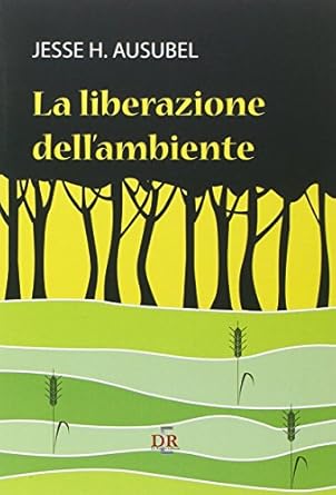 la liberazione dellambiente 1st edition jesse h ausubel 8883232860, 978-8883232862