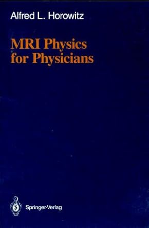 mri physics for physicians 1st edition alfred l horowitz 3540969047, 978-3540969044