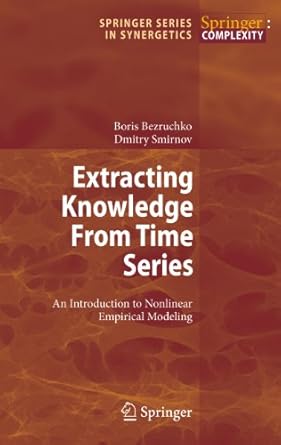 extracting knowledge from time series an introduction to nonlinear empirical modeling 1st edition boris p