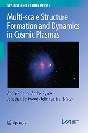 multi scale structure formation and dynamics in cosmic plasmas 1st edition andre balogh ,andrei bykov