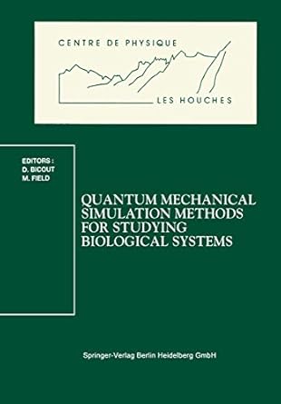 quantum mechanical simulation methods for studying biological systems les houches workshop may 2 7 1995 1st