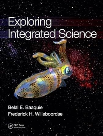 exploring integrated science 1st edition belal e baaquie ,frederick h willeboordse 1420087932, 978-1420087932