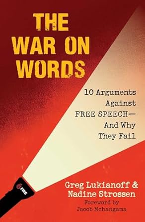 war on words 10 arguments against free speech and why they fail 1st edition greg lukianoff ,nadine strossen
