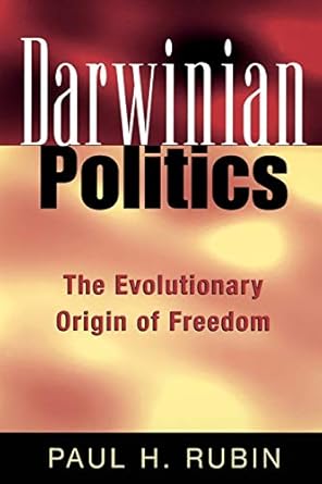 darwinian politics the evolutionary origin of freedom 1st edition paul h rubin 0813530962, 978-0813530963