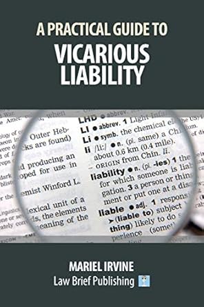 a practical guide to vicarious liability 1st edition mariel irvine 1911035797, 978-1911035794