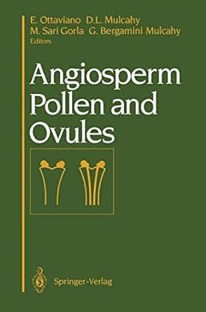 angiosperm pollen and ovules 1st edition e ottaviano ,d l mulcahy ,m sari gorla ,g bergamini mulcahy