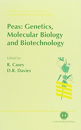 peas genetics molecular biology and biotechnology 1st edition rod casey ,d r davies 0851988636, 978-0851988634
