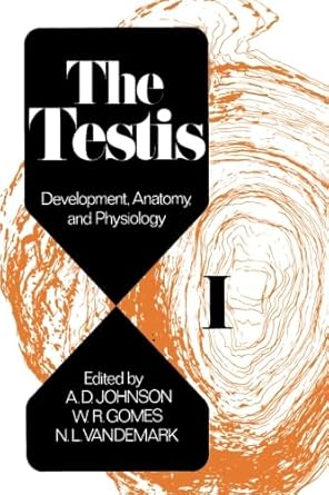 the testis volume i development anatomy and physiology 1st edition a d johnson 0124124089, 978-0124124080