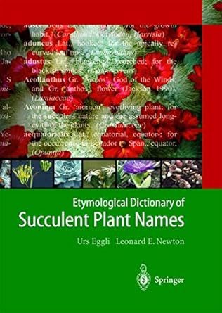 etymological dictionary of succulent plant names 1st edition urs eggli ,leonard e newton 3540004890,