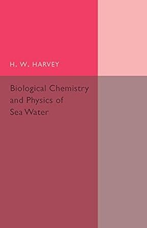 biological chemistry and physics of sea water 1st edition h w harvey 1107502519, 978-1107502512