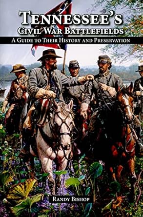 tennessees civil war battlefields a guide to their history and preservation 1st edition randy bishop