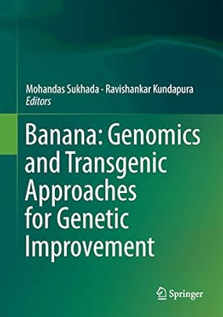 banana genomics and transgenic approaches for genetic improvement 1st edition sukhada mohandas ,kundapura v