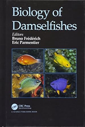 biology of damselfishes 1st edition bruno frederich ,eric parmentier 1482212099, 978-1482212099
