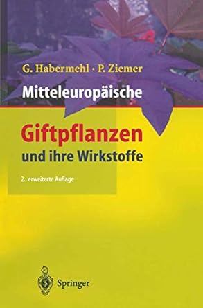 mitteleuropaische giftpflanzen und ihre wirkstoffe 1st edition gerhard habermehl ,petra ziemer 3642641989,