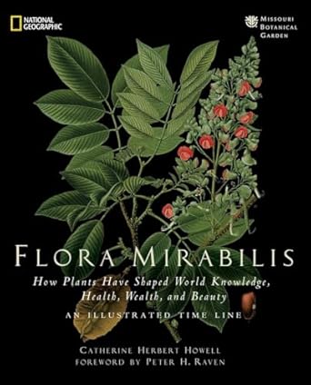 flora mirabilis how plants have shaped world knowledge health wealth and beauty 1st edition catherine h