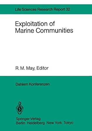 exploitation of marine communities report of the dahlem workshop on exploitation of marine communities berlin