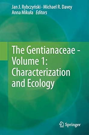 the gentianaceae volume 1 characterization and ecology 1st edition jan j rybczynski ,michael r davey ,anna