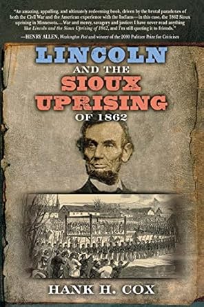 lincoln and the sioux uprising of 1862 1st edition hank h cox 1581824572, 978-1581824575
