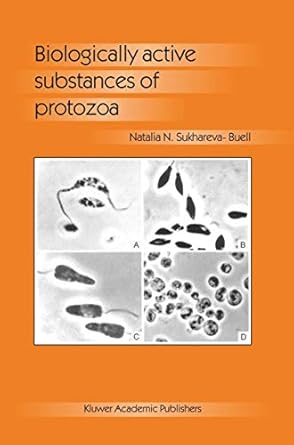 biologically active substances of protozoa 1st edition n n sukhareva buell 1402012810, 978-1402012815