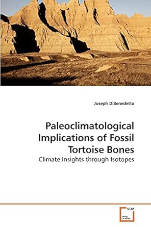 paleoclimatological implications of fossil tortoise bones climate insights through isotopes 1st edition