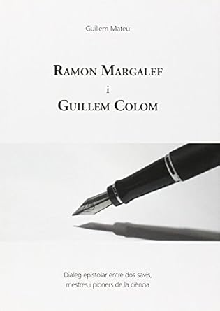 ramon margalef i guillem colom dialeg epistolar entre dos savis mestres i pioners de la ciencia 1st edition