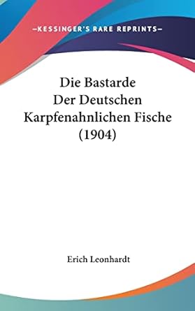 die bastarde der deutschen karpfenahnlichen fische 1st edition erich leonhardt 1162508523, 978-1162508528