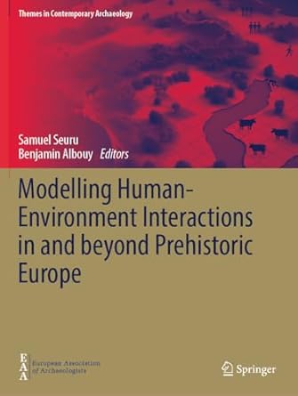 modelling human environment interactions in and beyond prehistoric europe 1st edition samuel seuru ,benjamin