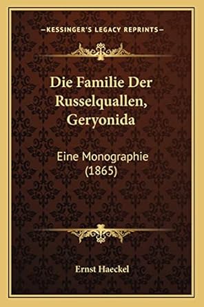 die familie der russelquallen geryonida eine monographie 1st edition ernst haeckel 1168402298, 978-1168402295