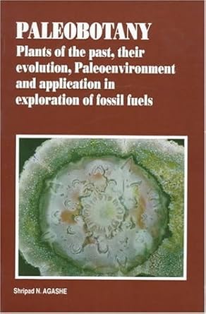 paleobotany plants of the past their evolution paleoenvironment and application in exploration of fossil