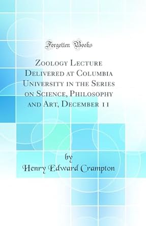 zoology lecture delivered at columbia university in the series on science philosophy and art december 11 1st