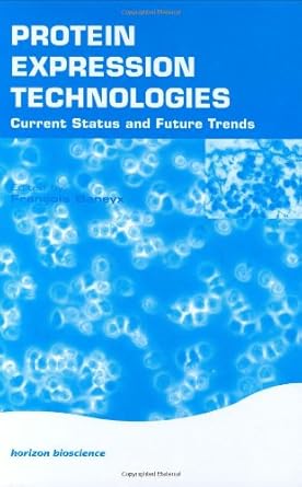 protein expression technologies current status and future trends 1st edition francois baneyx 0954523253,