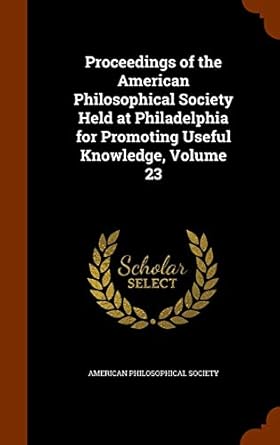 proceedings of the american philosophical society held at philadelphia for promoting useful knowledge volume