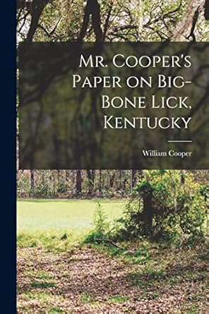 mr coopers paper on big bone lick kentucky 1st edition cooper william 1798 1864 1017209537, 978-1017209532