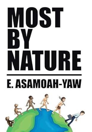 most by nature 1st edition e asamoah yaw 1524594245, 978-1524594244