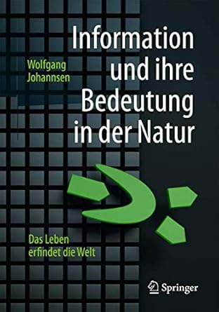 information und ihre bedeutung in der natur das leben erfindet die welt 1st edition wolfgang johannsen