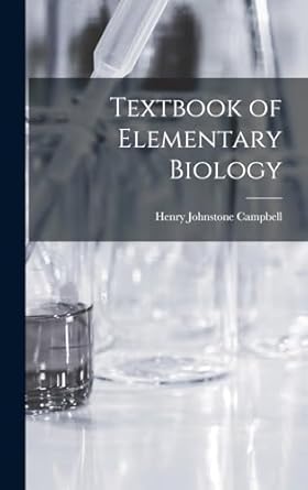 textbook of elementary biology 1st edition henry johnstone campbell 101681366x, 978-1016813662