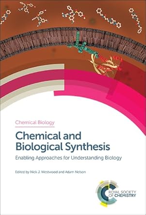 chemical and biological synthesis enabling approaches for understanding biology 1st edition nick j westwood