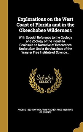 explorations on the west coast of florida and in the okeechobee wilderness with special reference to the