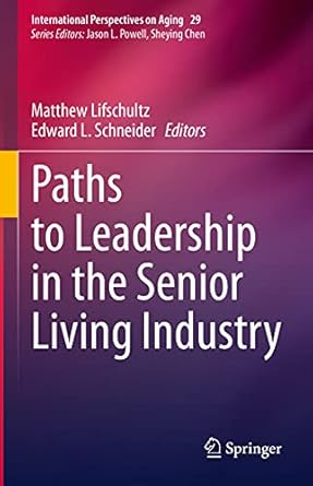 paths to leadership in the senior living industry 1st edition matthew lifschultz ,edward l schneider