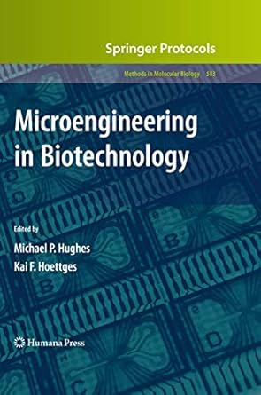 microengineering in biotechnology 1st edition michael p hughes ,kai f hoettges 1588293815, 978-1588293817