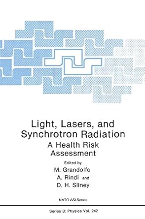 light lasers and synchrotron radiation a health risk assessment 1st edition martino grandolfo ,a rindi ,d h