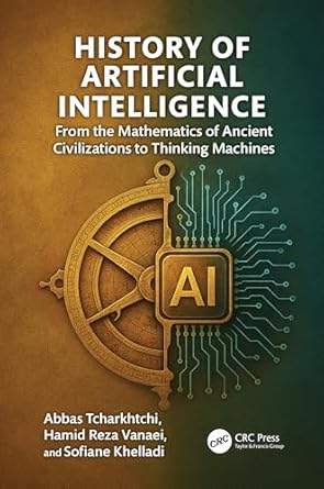 history of artificial intelligence from the mathematics of ancient civilizations to thinking machines 1st