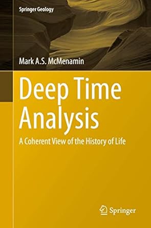 deep time analysis a coherent view of the history of life 1st edition mark a s mcmenamin 3319742558,