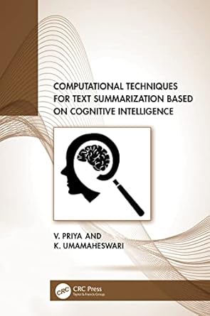 computational techniques for text summarization based on cognitive intelligence 1st edition v priya ,k