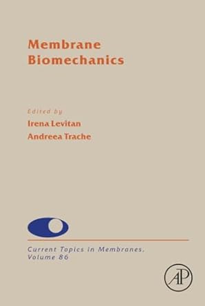 membrane biomechanics 1st edition irena levitan ,andreea trache 0128210214, 978-0128210215