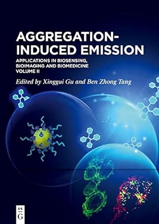 aggregation induced emission applications in biosensing bioimaging and biomedicine volume 2 1st edition