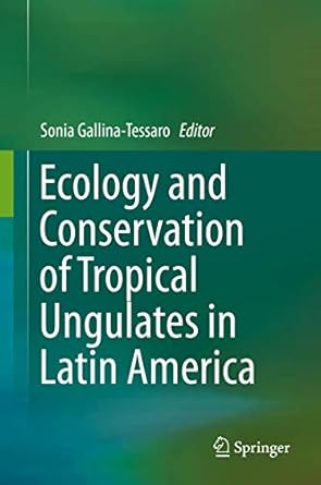 ecology and conservation of tropical ungulates in latin america 1st edition sonia gallina tessaro 3030288676,